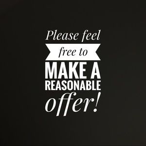 I accept all reasonable offers!